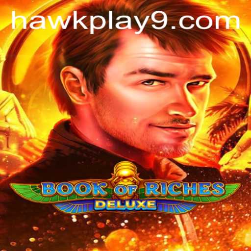 Discover the Thrills of BookofRichesDeluxe: A Guide for Hawkplay Enthusiasts