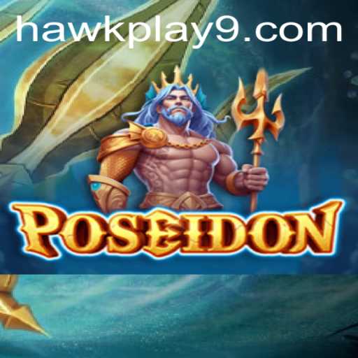 Unleashing Adventure with Poseidon: Master the Game of Hawkplay